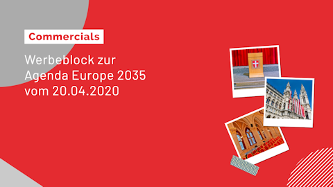 Werbespots zur Agenda Europe 2035 vom 20.04.2020